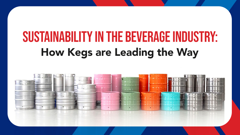 Sustainability in the Beverage Industry: How Kegs are Leading the Way