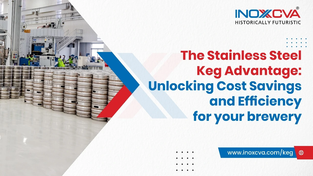 The Stainless Steel keg Advantage: Unlocking Cost Savings and Efficiency for your brewery