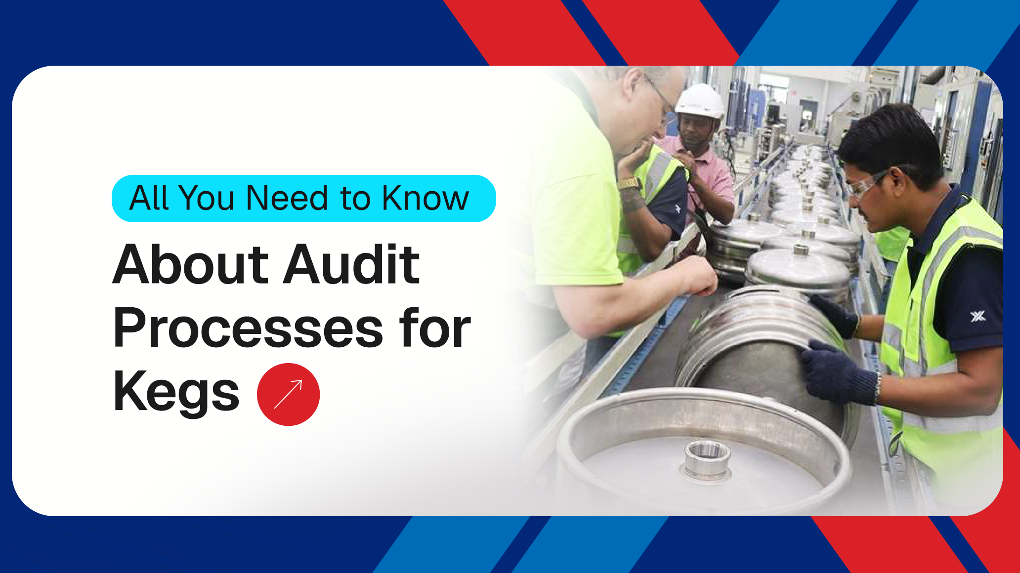 All You Need to Know About Audit Processes for Keg Manufacturing